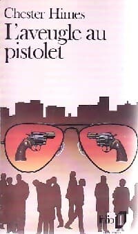 L'aveugle au pistolet - Chester Himes