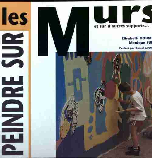 Peindre sur les murs - Elisabeth Doumenc